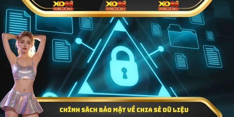 Chính sách bảo mật về chia sẻ dữ liệu