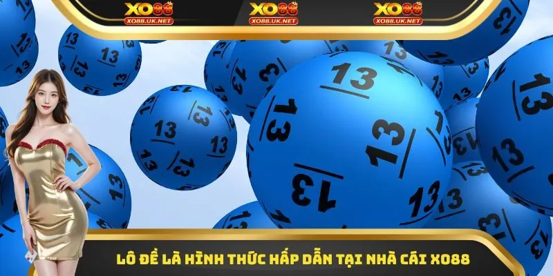 Lô đề là hình thức hấp dẫn tại nhà cái XO88