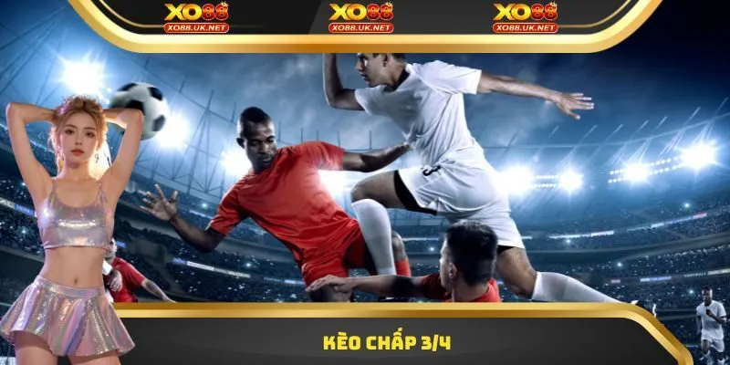 Kèo chấp 3/4