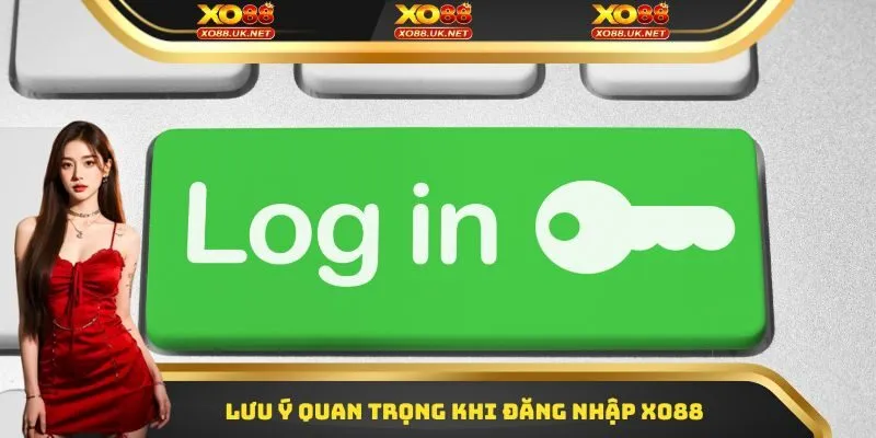 Lưu ý quan trọng khi đăng nhập Xo88 cho người chơi