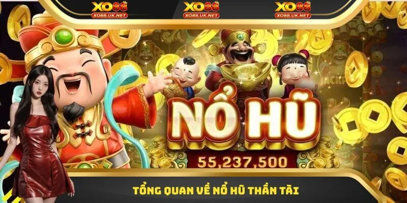 Tổng quan về nổ hũ thần tài