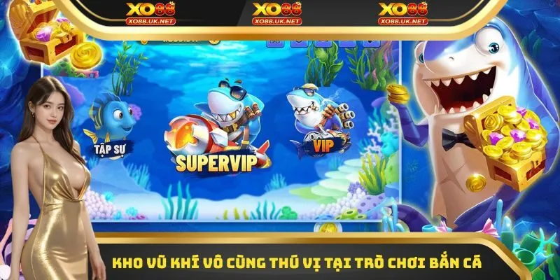 Kho vũ khí vô cùng thú vị tại trò chơi bắn cá